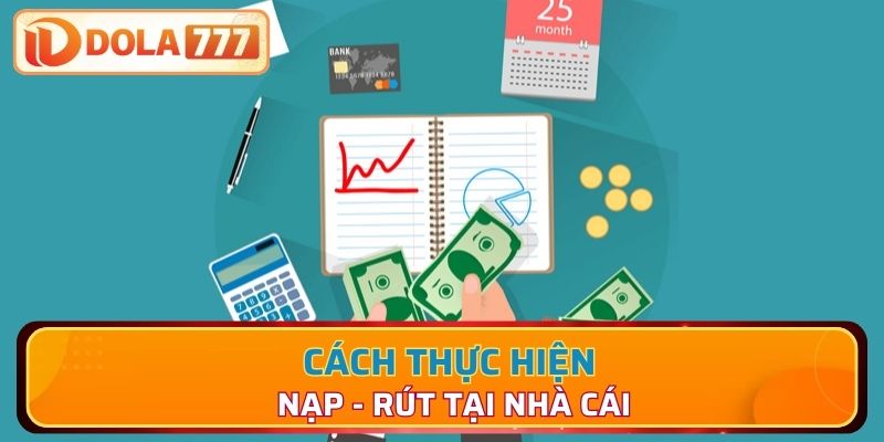 Cách thực hiện nạp - rút tại nhà cái
