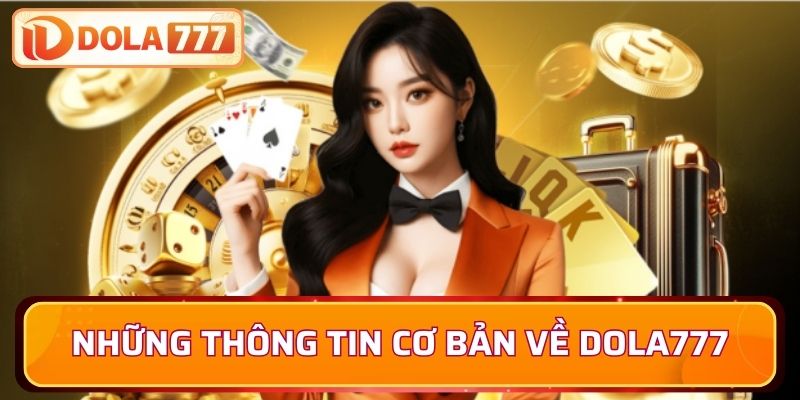 Những thông tin cơ bản về DOLA777