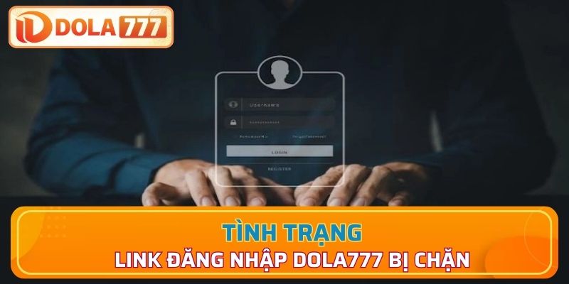 Cách giải quyết vấn đề link đăng nhập nhà cái Dola777 bị chặn