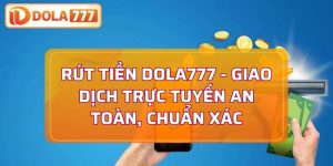 Rút tiền Dola777